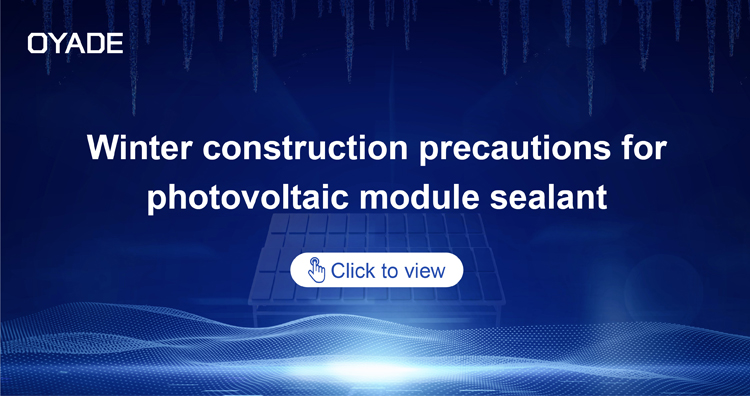 Guidelines for winter construction of photovoltaic module sealant