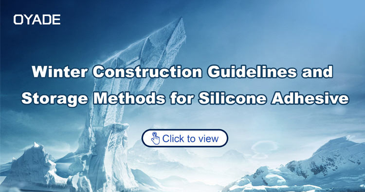 Winter Construction Guidelines and Storage Methods for Silicone Adhesive